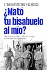 ¿Mató tu bisabuel...