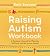 Raising Autism Workbook: A ...
