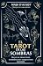 El tarot de las sombras: Ma...