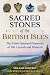 Sacred Stones of the Britis...