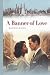 A Banner Of Love by Josephine Garner