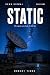 Static: The signal came bac...