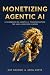 Monetizing Agentic AI: A Ha...