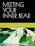 MEETING YOUR INNER BEAR
