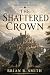 The Shattered Crown