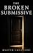 The Broken Submissive: A Ps...
