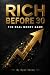 RICH BEFORE 30: THE REAL MO...