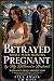Betrayed While Four Months Pregnant by My Billionaire Husband by Ella Amafa