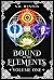 Bound to the Elements, Volu...