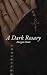 A Dark Rosary
