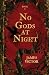 No Gods At Night: Book I