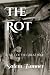 The Rot: A Tale of the Grea...