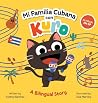Mi Familia Cubana con Kuro / My Cuban Family with Kuro by Yvette E Ramirez Mi Familia Cubana con Kuro / My Cuban Family with Kuro by Yvette E Ramirez