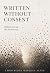 WRITTEN WITHOUT CONSENT: Ch...