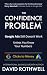 The Confidence Problem™: Google Ads Still Doesn’t Work — Unless You Know Your Numbers (Clicks to Money™)