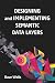 Designing and Implementing Semantic Data Layers