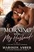 Morning With My Husband by Madison Amber