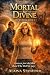 Mortal But Divine (Archange...