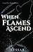 When Flames Ascend (Forged ...
