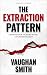 The Extraction Pattern by Vaughan Smith The Extraction Pattern by Vaughan Smith