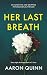 Her Last Breath: A Twisty, Addictive Psychological Thriller About Love, Lies and Control