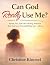 Can God Really Use Me? by Christine Kimmel Can God Really Use Me? by Christine Kimmel