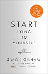 Start Lying to Yourself by Simon Gilham
