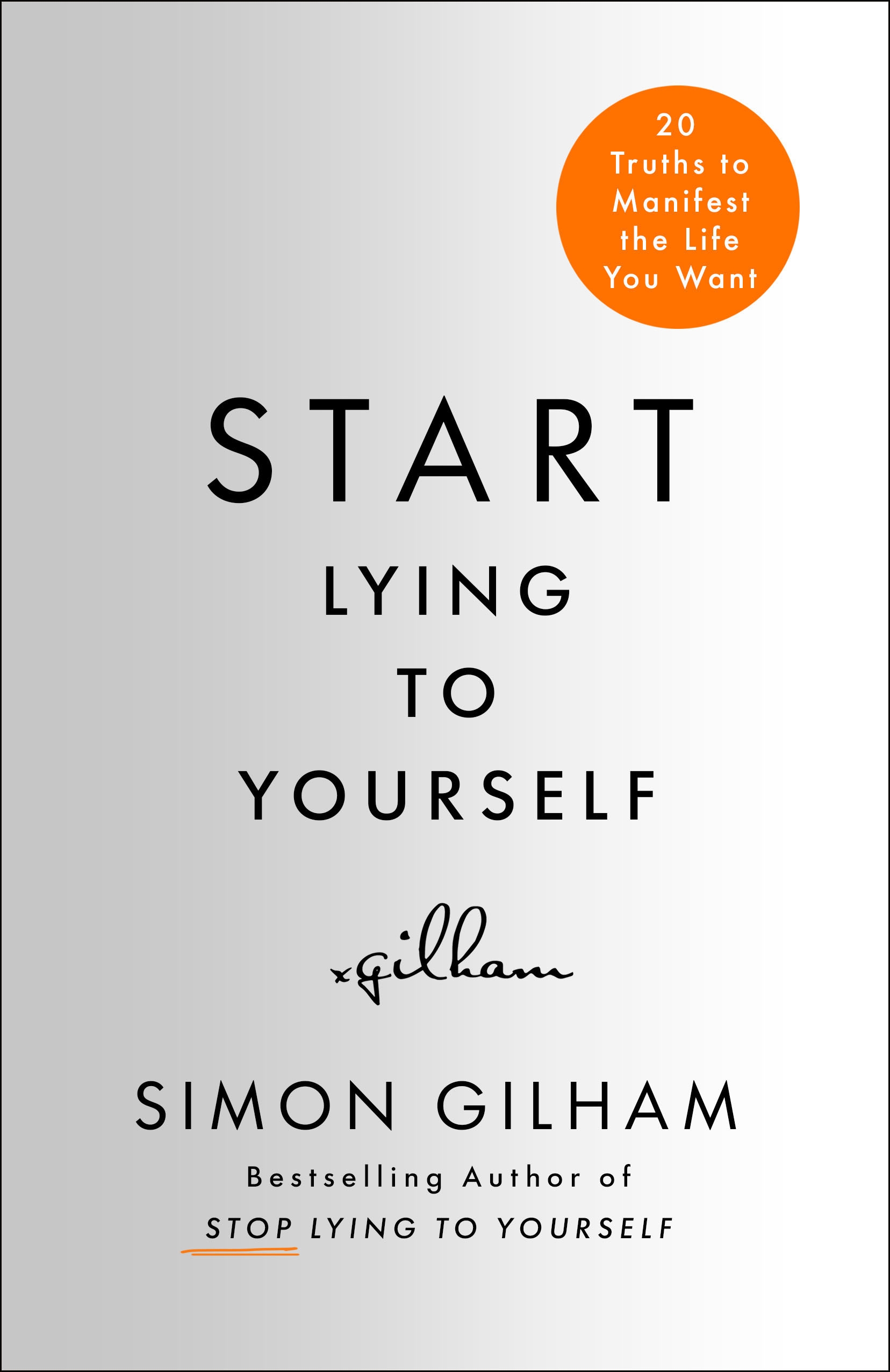 Start Lying to Yourself: 20 Truths to Manifest the Life You Want