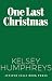 One Last Christmas by Kelsey Humphreys One Last Christmas by Kelsey Humphreys