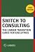 Switch to Consulting: The C...