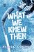 What We Knew Then (Great Lakes U)