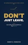 Don't Just Leave by Robert D. Forrester
