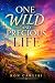 One Wild and Precious Life by Ron Carlisi One Wild and Precious Life by Ron Carlisi