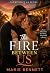 The Fire Between Us (The Be...