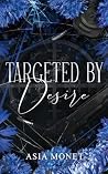 Targeted by Desire (Targeted Hearts Duet, #1)