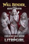 Will Bender, Book 4: Heaven's Corruptor [a Harem LitRPG Adventure]