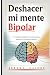 Deshacer mi mente bipolar by Jeremy Gaines