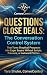 QUESTIONS CLOSE DEALS: The ...