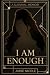 I Am Enough: A Survival Memoir
