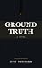 Ground Truth by Scott Nottingham