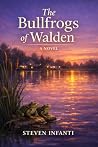 The Bullfrogs of Walden by Steven Infanti The Bullfrogs of Walden by Steven Infanti