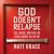 God Doesn’t Relapse by Matt Grace