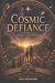 Cosmic Defiance: Book I - T...