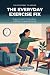 The Everyday Exercise Fix: ...