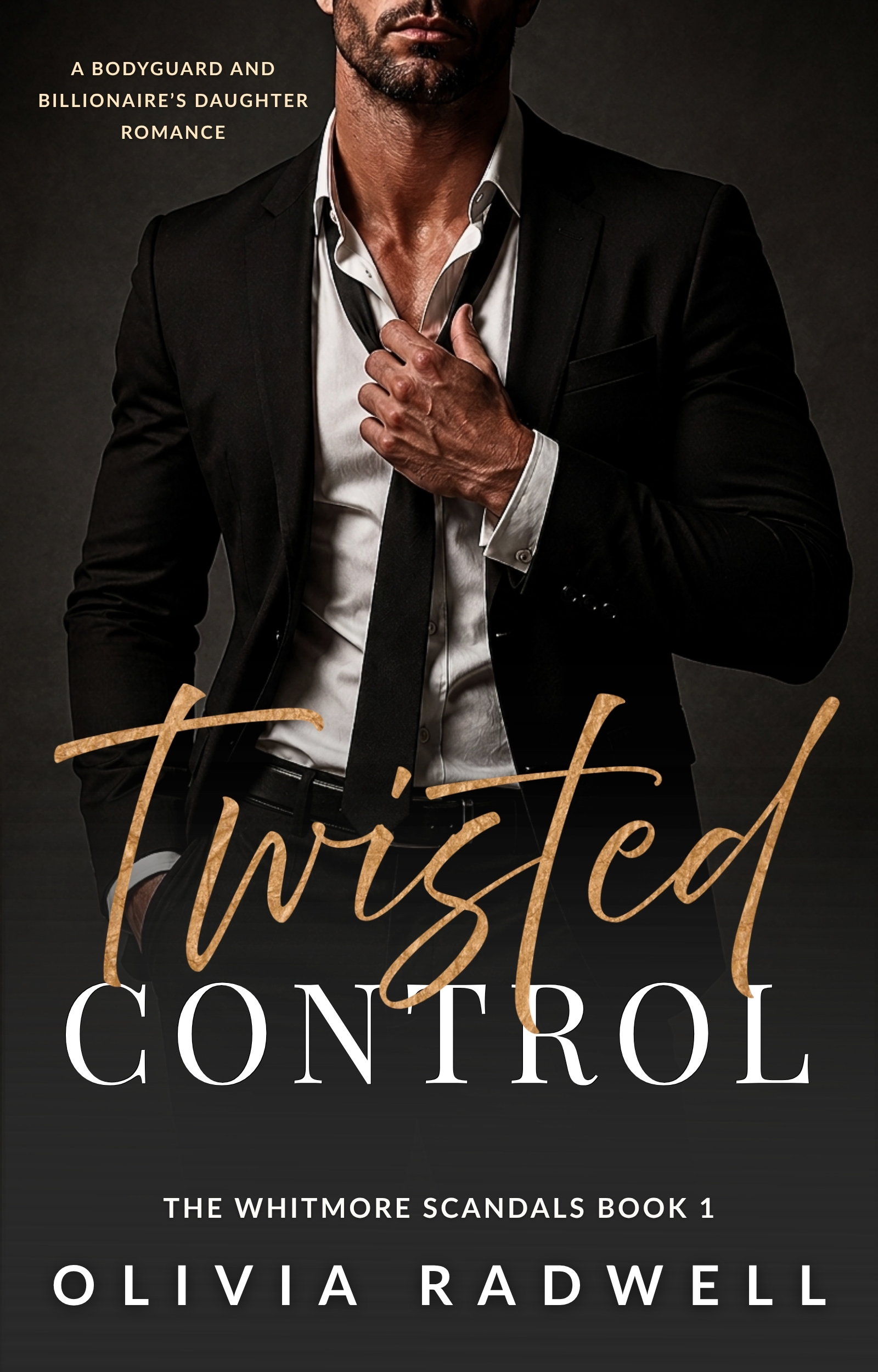 Twisted Control: A Bodyguard and Billionaire’s Daughter Romance (The Whitmore Scandals Book 1)