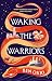 Waking the Warriors