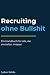 Recruiting ohne Bullshit by Julian Wilde