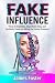 Fake Influence: How AI Deep...