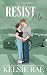 Resist Me: A Bad Boy, Curvy...