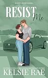 Resist Me: A Bad ...